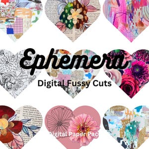 May include: A digital paper pack with the title "Ephemera Digital Fussy Cuts" and eight heart-shaped images featuring various patterns and designs. The images include floral patterns, abstract designs, and collage-style artwork.