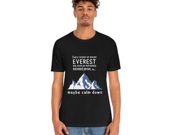 Maybe Calm Down Mount Everest Funny T-shirt