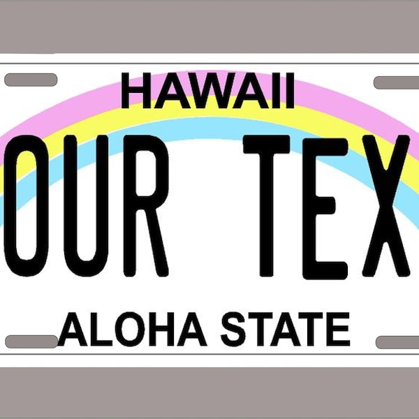 Hawaii License Plate -Custom Text-
