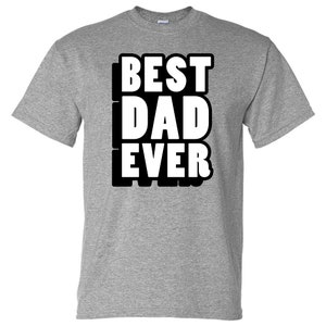 Best Dad Ever T-shirt / Multiple Colors Available