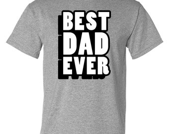 Best Dad Ever T-shirt / Multiple Colors Available