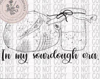 In my Sourdough Era | PNG | Digital