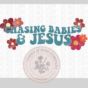 Chasing Babies and Jesus PNG| Digital Design| Christian| Faith