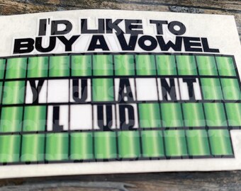 I’d like to buy a vowel You ain’t loud Decal