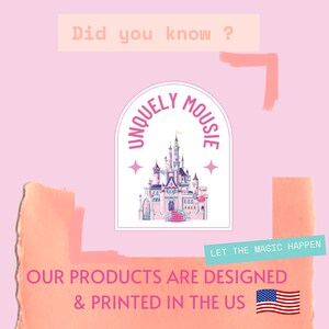 May include: Pink and white graphic with a castle illustration and the text "Uniquely Mousie" in a pink arch. The text "Let the magic happen" is below the graphic. The text "Our products are designed & printed in the US" is below the graphic with a US flag.