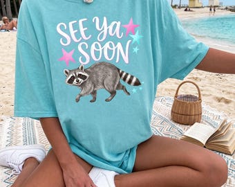 See Ya Soon Raccoon - Comfort Colors Tee