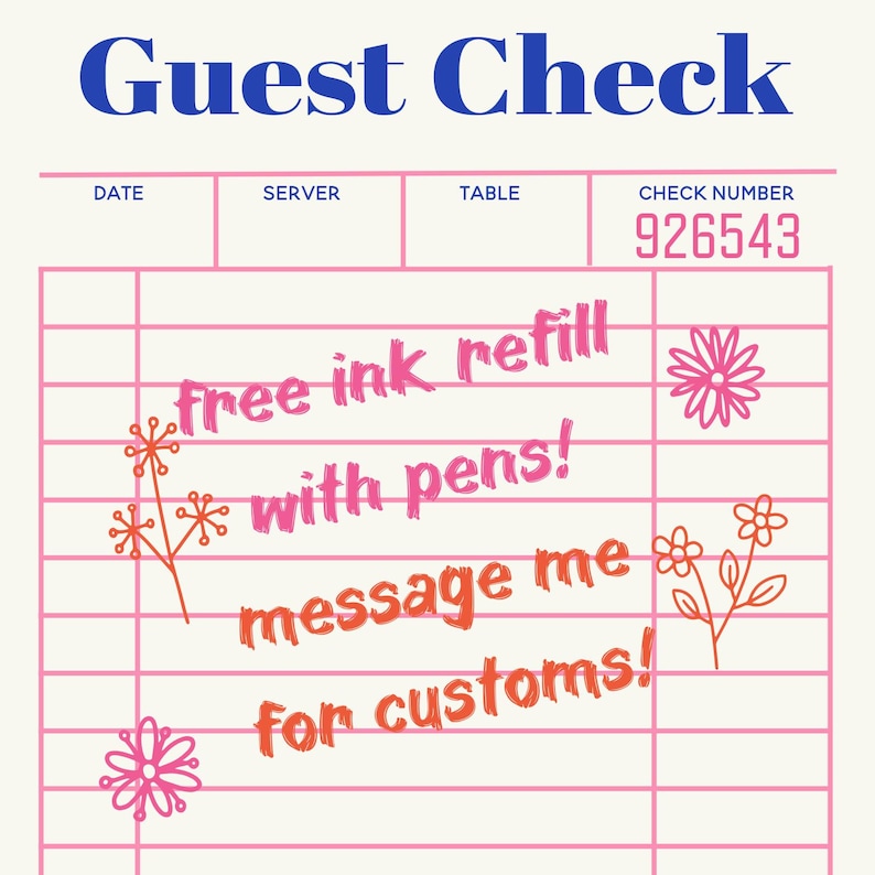 May include: A pink and cream-colored guest check with the words "Guest Check" in blue. The check includes fields for date, server, table, and check number 926543. Text on the check reads "free ink refill with pens! message me for customs!"