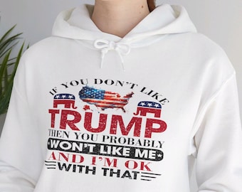 Si no te gusta Trump, probablemente yo tampoco te gustaré y estoy de acuerdo con eso, Arreglemos Estados Unidos de nuevo, Sudadera con capucha unisex Trump 2024
