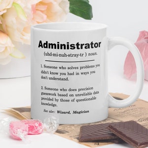 Funny Administrator Gifts, Administrator Gag Gift, Administrator Appreciation Gift, Administrator Cup, Administrator mug, New Administrator