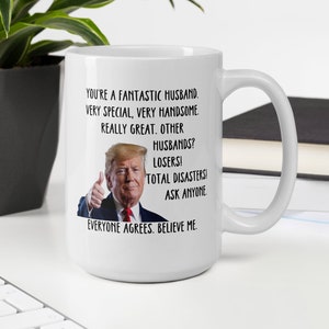 Trump Husband Mug, Husband Christmas Gift, Husband Gift from Wife,  Anniversary Gift for Husband, Gift for Husband on Wedding day
