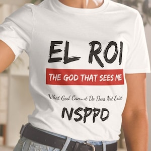 EL ROI The God That Sees Me, What God Cannot Do Does Not Exist, NSPPD 7am Fire Prayers, Pastor Jerry Eze, Christian Unisex Softstyle T-Shirt