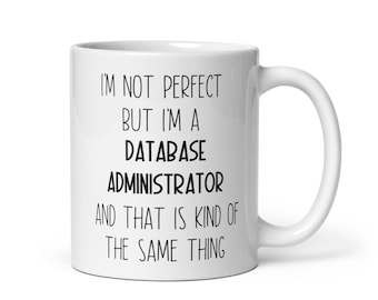 Database Administrator Mug, Database Administrator Gift, Database Administrator Appreciation Gift, Database Administrator Gift Ideas