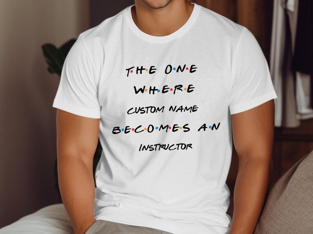 Instructor Gift The One Where Becomes an Instructor, Instructor Gift, Instructor Shirt ...