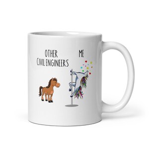 May include: White ceramic mug with a humorous design comparing other civil engineers to a horse and the user to a unicorn on a pole. The text reads "Other Civil Engineers" and "Me".