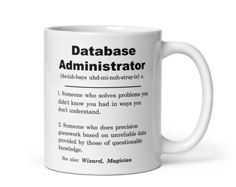 Database Administrator Mug, Database Administrator Gift, Database Administrator Gift Ideas, Database Administrator Christmas Birthday Gift