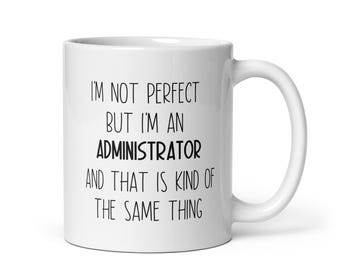 Administrator, Administrator Mug, Administrator Gift, Administrator Appreciation Gift, Administrator Gift idea, Administrator Christmas Gift