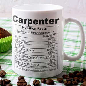 Nutritional facts carpenter Mug, Carpenter Coffee Cup, Carpenter Gift Idea, Gift for Carpenter, Carpentry Present, Carpenter Dad, carpentry