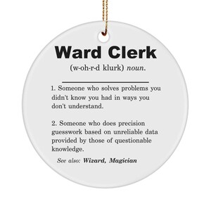 Ward Clerk, Ward Clerk Gift, Ward Clerk Ornament, Ward Clerk Gift Idea, Ward Clerk Christmas Gift, Ward Clerk Birthday Gift, New Ward Clerk