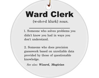 Ward Clerk, Ward Clerk Gift, Ward Clerk Ornament, Ward Clerk Gift Idea, Ward Clerk Christmas Gift, Ward Clerk Birthday Gift, New Ward Clerk