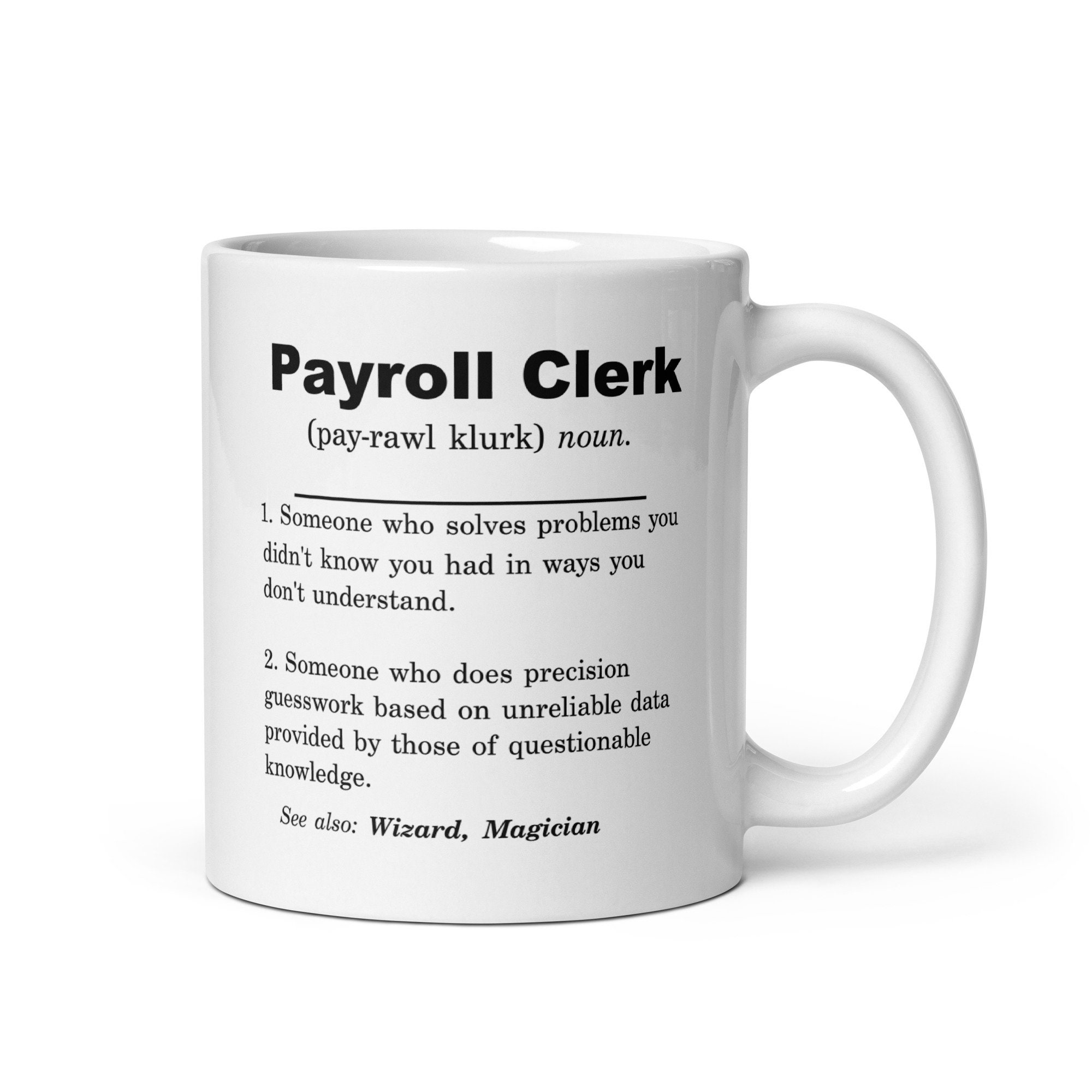 Payroll Clerk Gift, Payroll Clerk Mug, Payroll Clerk Gift Idea, Payroll Clerk Christmas Gift, Payroll Clerk Birthday Gift, New Payroll Clerk