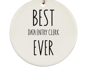May include: A white ceramic ornament with the words "BEST DATA ENTRY CLERK EVER" in black lettering. The ornament is round and has a gold string for hanging. A perfect gift for a data entry clerk.