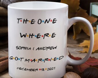 The one where gets married custom mug, wedding gift for friends, Custom wedding gift, Newly weds, Bride and Groom Mug, Wedding Shower Gift