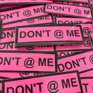 Don’t @ me UV pink sticker