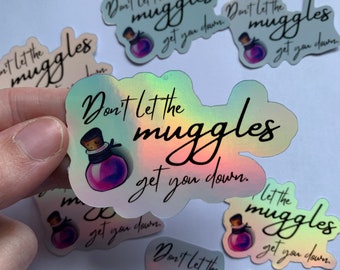 Don’t let the muggles get you down - holographic Harry Pottery Sticker muggle decal