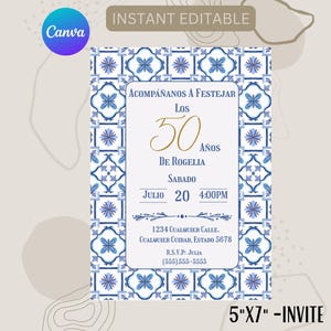 May include: A 5"x7" invitation card featuring a blue and white floral tile design. The text reads "Acompáñanos a Festejar Los 50 Años De Rogelia" with event details. The Canva logo and "Instant Editable" are visible.