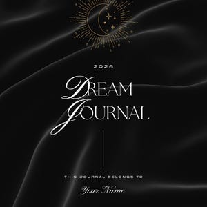 May include: Black Dream Journal with gold accents. The cover features the text "Dream Journal" in elegant script, the year "2026", and a celestial design of a crescent moon and stars. The journal includes space to write "Your Name".