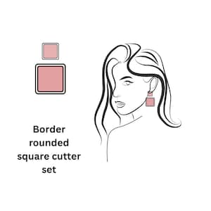 May include: A line drawing of a woman wearing a pair of pink square earrings with rounded edges. The earrings are part of a set of two, with a smaller square earring above the larger one. The text "Border rounded square cutter set" is below the image.
