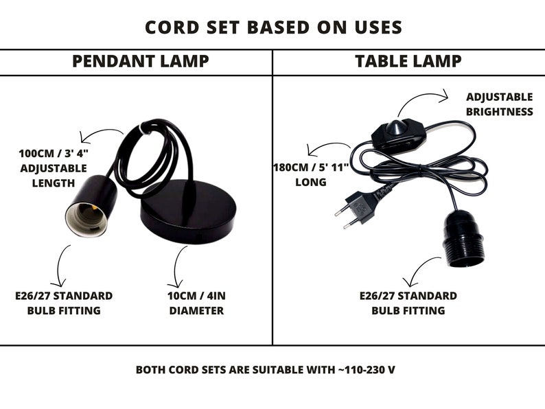 Approx. 1m (3.3ft) long hanging cord fitting standard E26/E27 light sockets (bulb not included)
Recommended bulb is 110-240V. Soft white light will make your cozy looks warmer. Energy saver or LED light bulbs with max. 60W are recommended.