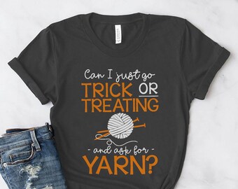 Knitting Shirt, Can I Just Go Trick Or Treating And Ask For Yarn, Knit Gift, Knitting Gift, Knitter Gift, Love To Knit, KI196WM01