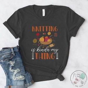 Knitting Shirt, Knitting Is Kinda My Thing, Knit Gift, Knitting Gift, Knitter Gift, Love To Knit, Love Knitting, Knit Lover, KI145WM01