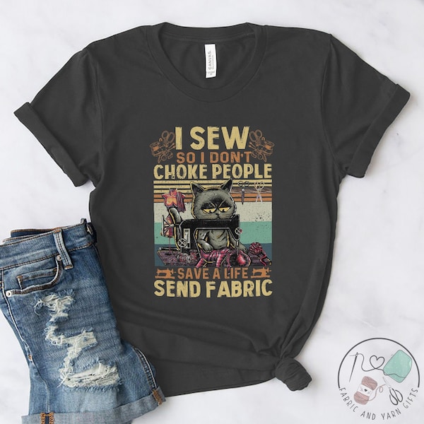 Sewing Shirt, I Sew So I Don't Choke People Save A Life Send Fabric, Sewing Gift, Love Sewing, Sewing Gifts For Her, SW019WM01