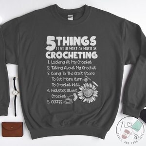 Crochet Sweatshirt, 5 Things I Like Almost As Much As Crocheting, Crochet Gift, Crochet Gift Idea, Crochet Love, Crochet Lover, CO002WM03