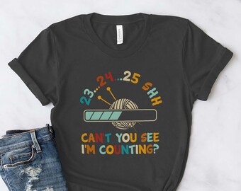 Knitting Shirt, Can't You See I'm Counting, Knit Gift, Knitting Gift, Knitter Gift, Love To Knit, Love Knitting, Knit Lover, KI316WM01