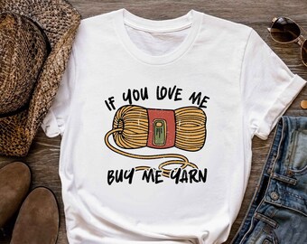Knitting Shirt, If You Love Me Buy Me Yarn, Knit Gift, Knitting Gift, Knitter Gift, Love To Knit, Love Knitting, Knit Lover, KI330WM01