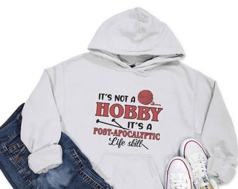 Stricken Hoodie, It's Not A Hobby It's A Post Apocalyptic Life Fähigkeit, Stricken Geschenk, Stricken Geschenk, Stricker Geschenk, Liebe zu stricken, KI152WM02