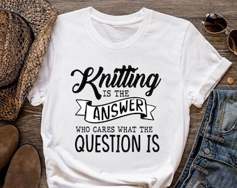 Knitting Shirt, Knitting Is The Answer, Knit Gift, Knitting Gift, Knitter Gift, Love To Knit, Love Knitting, Knit Lover, KI304WM01