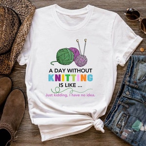 Knitting Shirt, A Day Without Knitting, Knit Gift, Knitting Gift, Knitter Gift, Love To Knit, Love Knitting, Knit Lover, KI242WM01