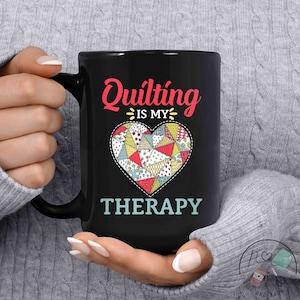 Quilting Mug, Quilting Is My Therapy, Quilt Gift, Love Quilting, Quilter Gift, Mom Quilt Gift, Quilt Lover, Quilt Gift Ideas, QI059WM04