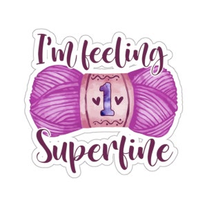 Crochet Sticker, I'm Feeling Superfine, Crochet Gift, Crochet Gift Idea, Crochet Love, Crochet Lover, Crochet Lover Gift, CO176WM09