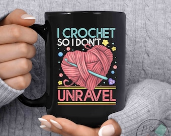 Crochet Mug, I Crochet So I Don't Unravel, Crochet Gift, Crochet Gift Idea, Crochet Love, Crochet Lover, Crochet Lover Gift, CO076WM04