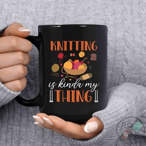 Knitting Mug, Knitting Is Kinda My Thing, Knit Gift, Knitting Gift, Knitter Gift, Love To Knit, Love Knitting, Knit Lover, KI145WM04