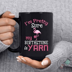 Crochet Mug, I&#39;m Pretty Sure My Birthstone Is Yarn, Crochet Gift, Crochet Gift Idea, Crochet Love, Crochet Lover, CO190WM04