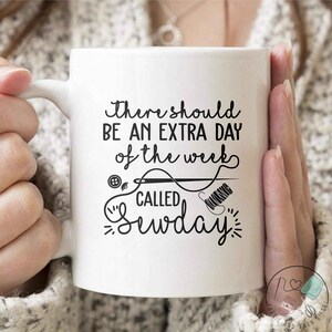 Sewing Mug, There Should Be An Extra Day Of The Week Called Sewday, Sewing Gift, Love Sewing, Sewing Gifts For Her, SW172WM04