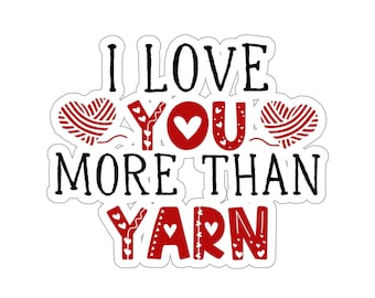 Knitting Sticker, I Love You More Than Yarn, Knit Gift, Knitting Gift, Knitter Gift, Love To Knit, Love Knitting, Knit Lover, KI268WM09