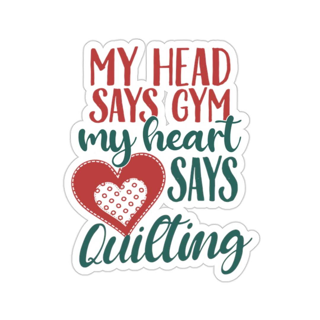 Quilting Sticker, My Heart Says Quilting, Quilt Gift, Love Quilting