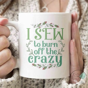 Sewing Mug, I Sew To Burn Off The Crazy, Sewing Gift, Love Sewing, Sewing Gifts For Her, Sewing Gifts Women, Sew Gift, SW246WM04
